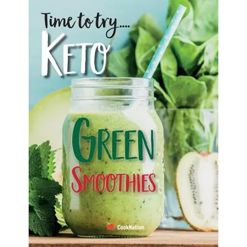 Time to try... Keto Green Smoothies: Delicious Keto smoothies for weight loss, detox & cleanse - Paperback