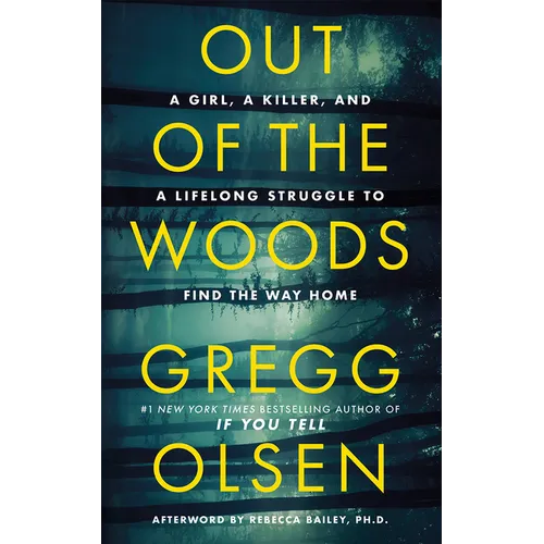 Out of the Woods: A Girl, a Killer, and a Lifelong Struggle to Find the Way Home