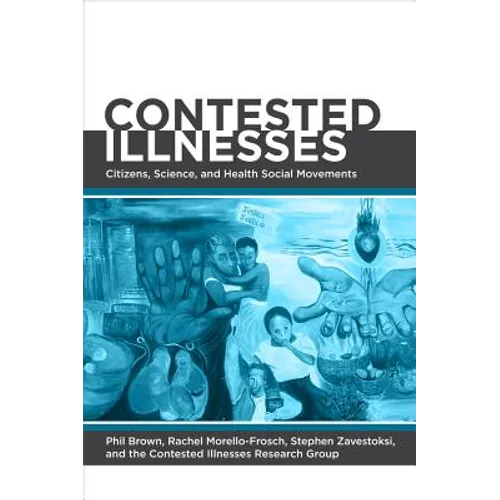 Contested Illnesses: Citizens, Science, and Health Social Movements - Paperback