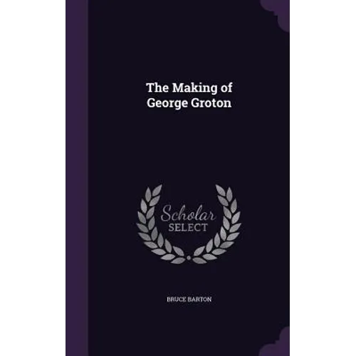 The Making of George Groton - Hardcover
