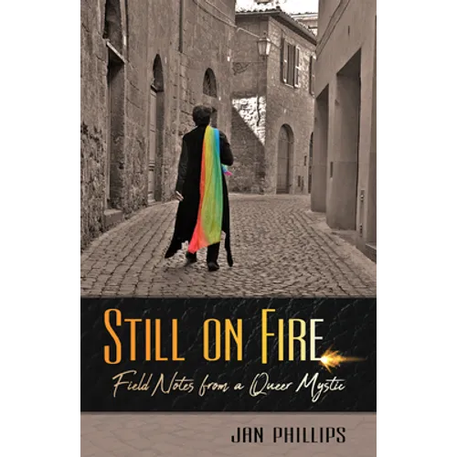 Still on Fire: Field Notes from a Queer Mystic - Paperback