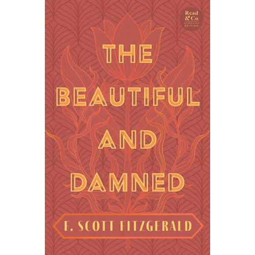 The Beautiful and Damned: With the Introductory Essay 'The Jazz Age Literature of the Lost Generation' (Read & Co. Classics Edition) - Paperback
