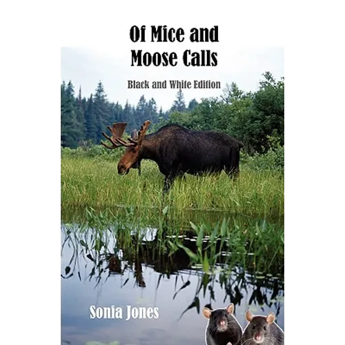 Of Mice and Moosecalls (Black and White Edition) - Paperback