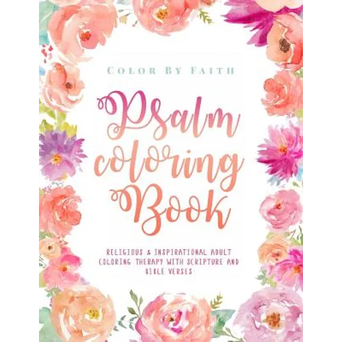 Psalm Coloring Book: Relaxing & Inspirational Christian Adult Coloring Therapy Featuring Psalms, Bible Verses and Scripture Quotes for Prayer & Stress - Paperback