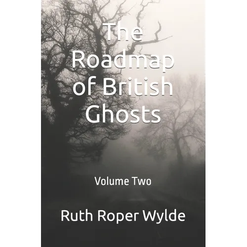 The Roadmap of British Ghosts: Volume Two - Paperback