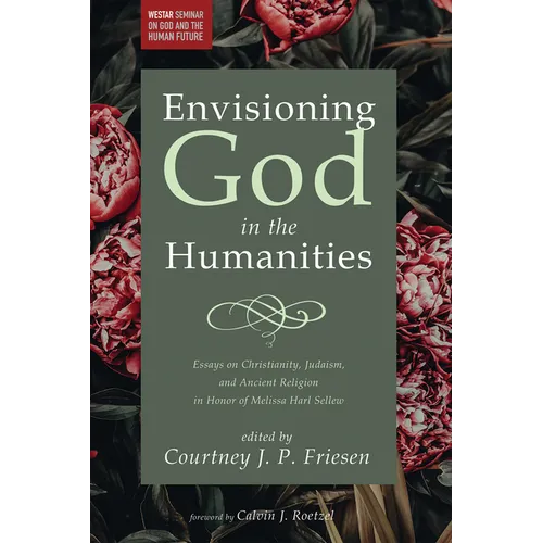 Envisioning God in the Humanities - Hardcover