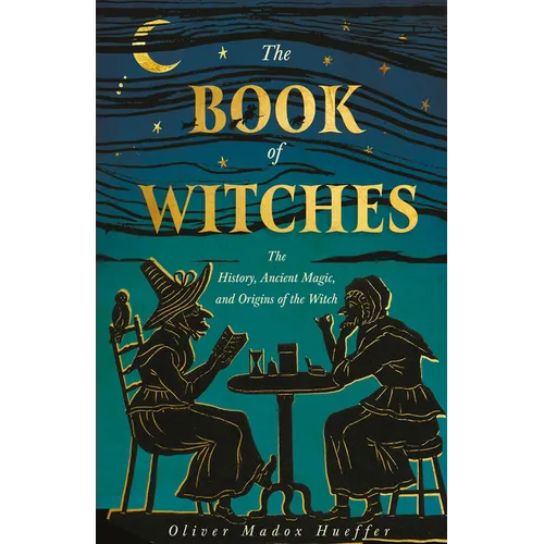 The Book of Witches: The History, Ancient Magic, and Origins of the Witch - Hardcover