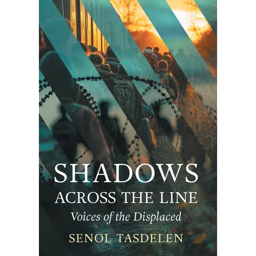 Shadows Across The Line: Voices of The Displaced - Hardcover