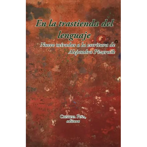 En La Trastienda del Lenguaje: Nueve Miradas a la Escritura de Alejandra Pizarnik - Paperback