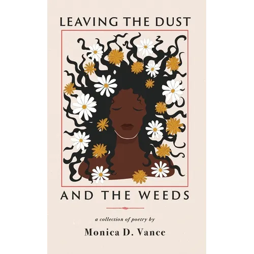 Leaving the Dust and the Weeds - Paperback