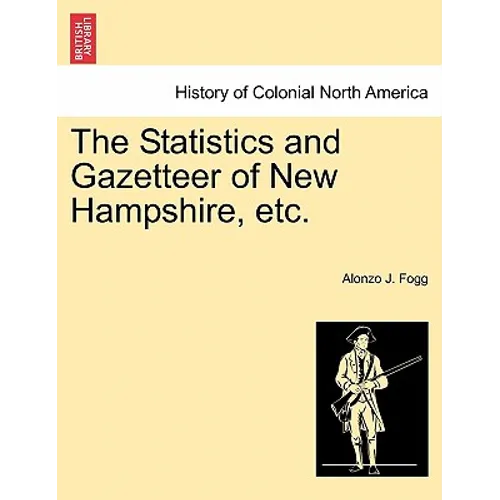 The Statistics and Gazetteer of New Hampshire, etc. - Paperback