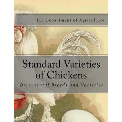 Standard Varieties of Chickens: Ornamental Breeds and Varieties - Paperback