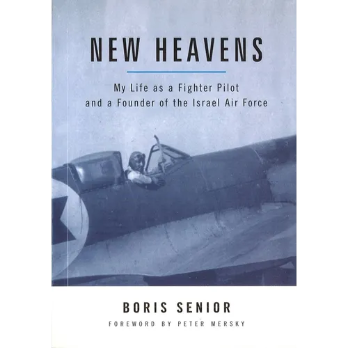 New Heavens: My Life as a Fighter Pilot and a Founder of the Israel Air Force - Hardcover