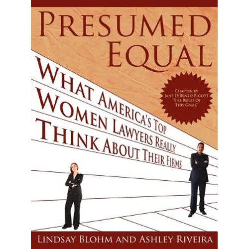 Presumed Equal: What America's Top Women Lawyers Really Think about Their Firms - Paperback