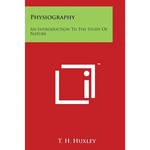 Physiography: An Introduction to the Study of Nature - Paperback