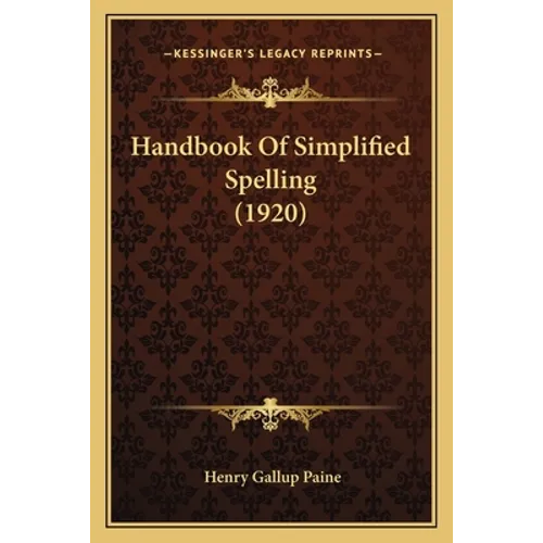 Handbook Of Simplified Spelling (1920) - Paperback