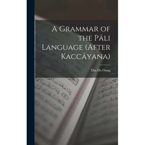 A Grammar of the Pâli Language (After Kaccâyana) - Hardcover