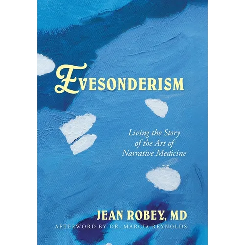 Evesonderism: Living the Story of the Art of Narrative Medicine - Hardcover