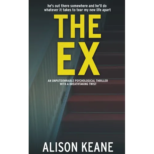 The Ex: An Unputdownable Psychological Thriller With a Breathtaking Twist - Paperback