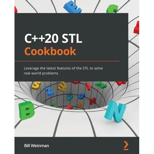 C++20 STL Cookbook: Leverage the latest features of the STL to solve real-world problems - Paperback