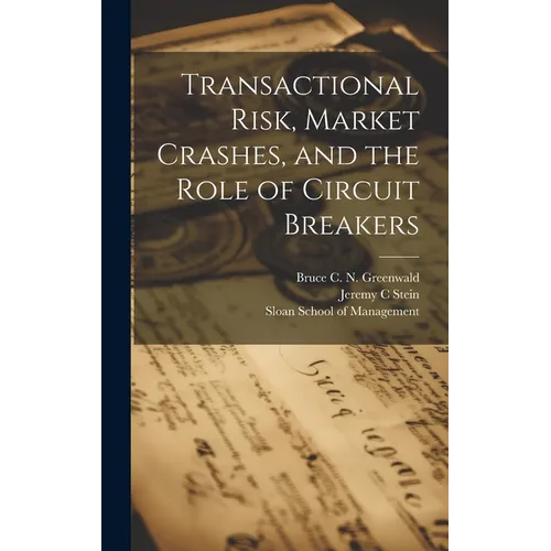 Transactional Risk, Market Crashes, and the Role of Circuit Breakers - Hardcover