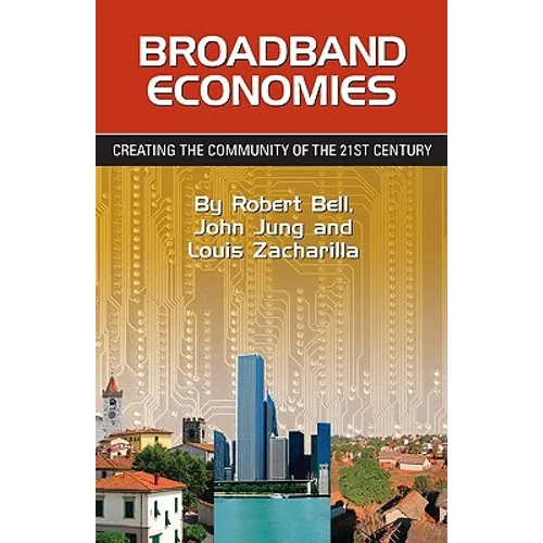 Broadband Economies: Creating the Community of the 21st Century - Paperback