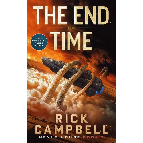 The End of Time: A Colonial Fleet Novel - Paperback