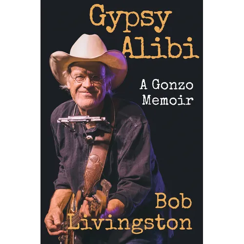 Gypsy Alibi: A Gonzo Memoir