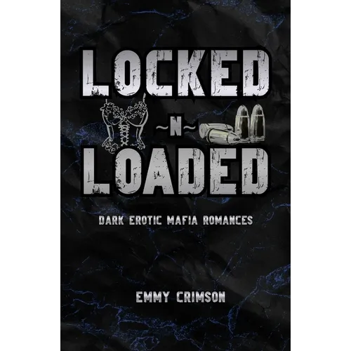Locked N Loaded Dark Erotic Mafia Romances - Paperback