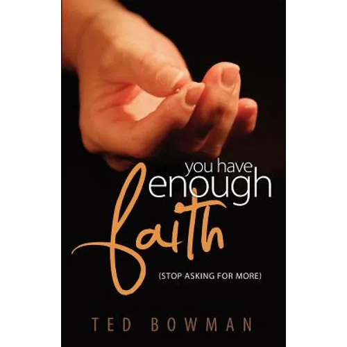 YOU HAVE ENOUGH FAITH Stop Asking For More - Paperback