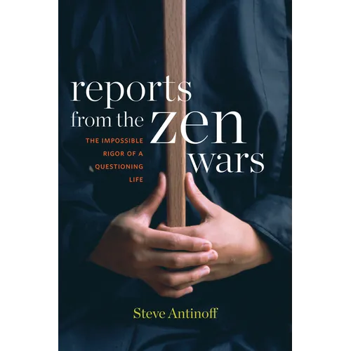 Reports from the Zen Wars: The Impossible Rigor of a Questioning Life - Paperback