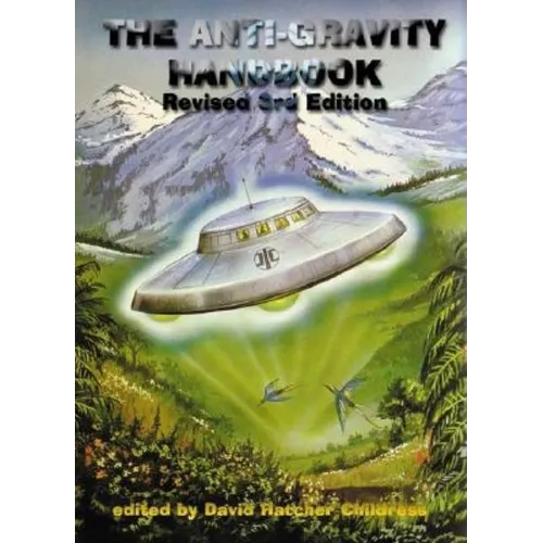 The Anti-Gravity Handbook: Expanded and Revised Third Edition - Paperback