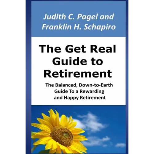 The Get Real Guide to Retirement: The Balanced, Down-to-Earth Guide to a Rewarding and Happy Retirement - Paperback
