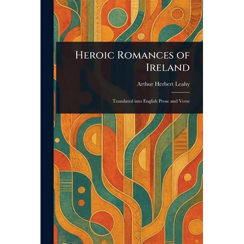 Heroic Romances of Ireland - Paperback