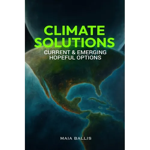 Climate Solutions: Current & Emerging Hopeful Options