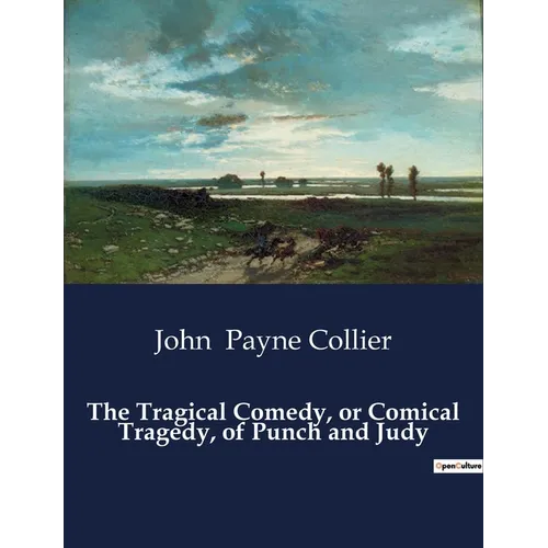 The Tragical Comedy, or Comical Tragedy, of Punch and Judy - Paperback