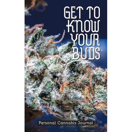 Get to Know Your Buds: Personal Cannabis Journal - Vol 3 - Paperback