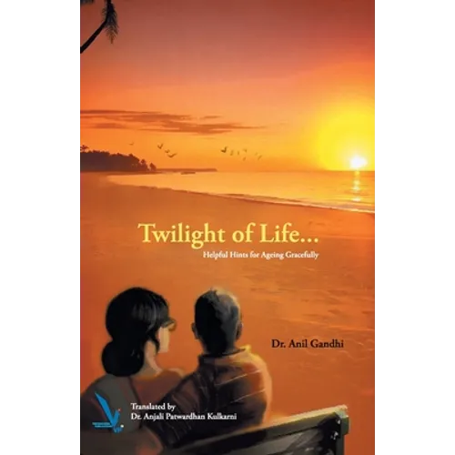 Twilight of Life - Helpful hints for ageing Gracefully - Paperback