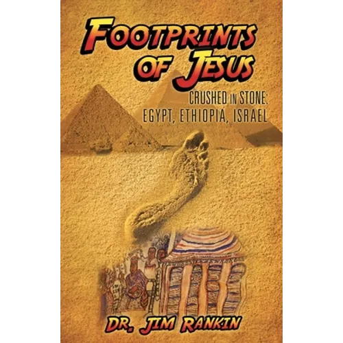 Footprints of Jesus: Crushed In Stone: Egypt, Ethiopia, Israel - Paperback
