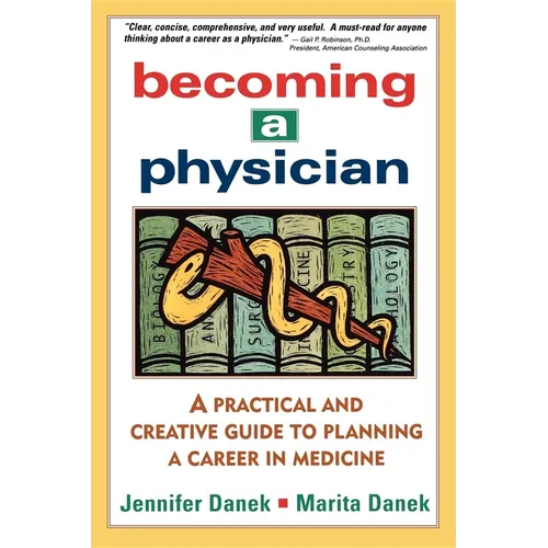 Becoming a Physician: A Practical and Creative Guide to Planning a Career in Medicine - Paperback