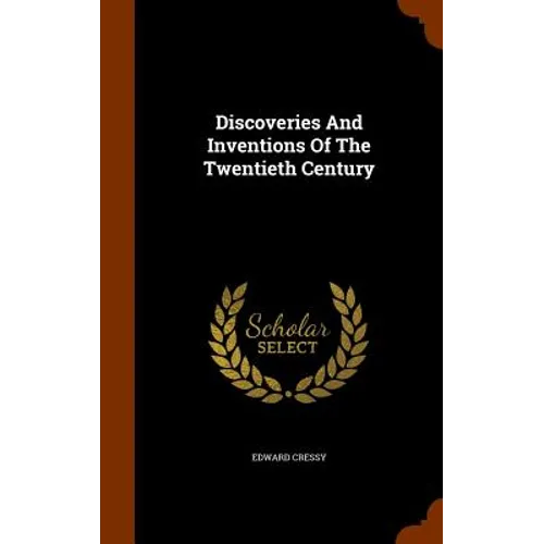 Discoveries And Inventions Of The Twentieth Century - Hardcover
