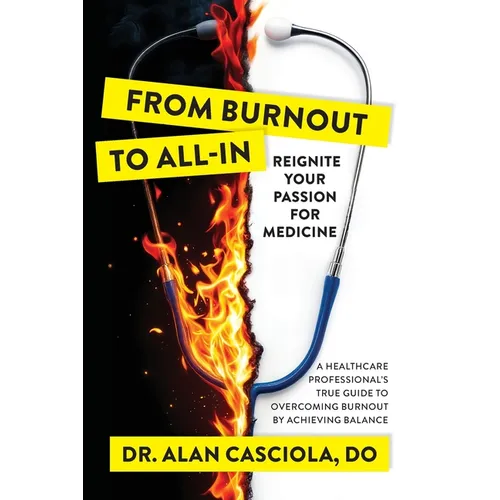 From Burnout To All-In: Reignite Your Passion For Medicine