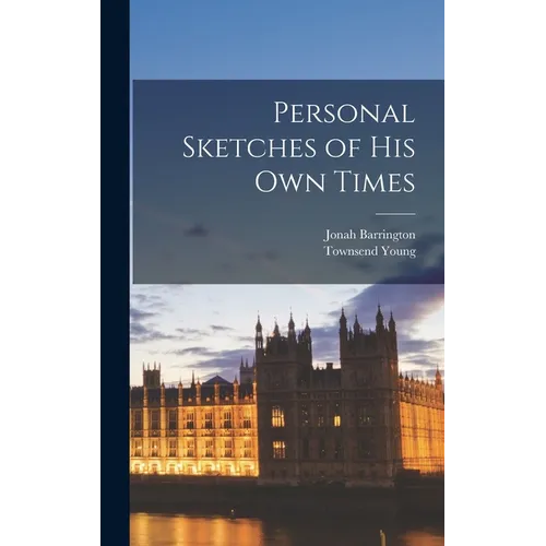 Personal Sketches of his Own Times - Hardcover