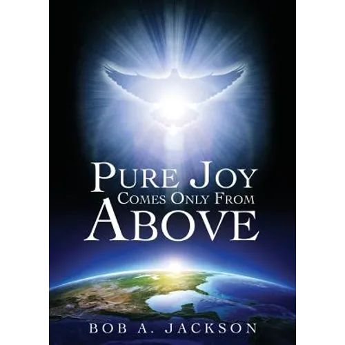 Pure Joy Comes Only From Above - Paperback