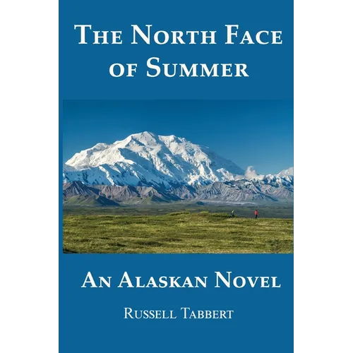 The North Face of Summer: An Alaskan Novel - Paperback