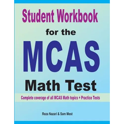 Student Workbook for the MCAS Math Test: Complete coverage of all MCAS Math topics + Practice Tests