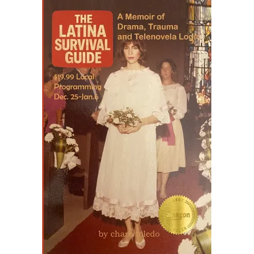 The Latina Survival Guide: A Memoir of Drama, Trauma and Telenovela Logic - Paperback