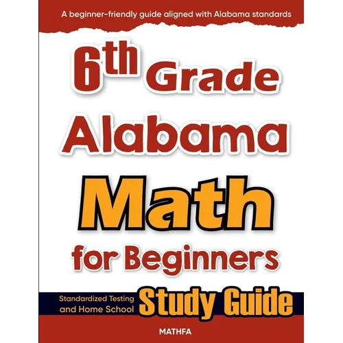 6th Grade Alabama Math for Beginners: Standardized Testing and Home school Study Guide - Paperback