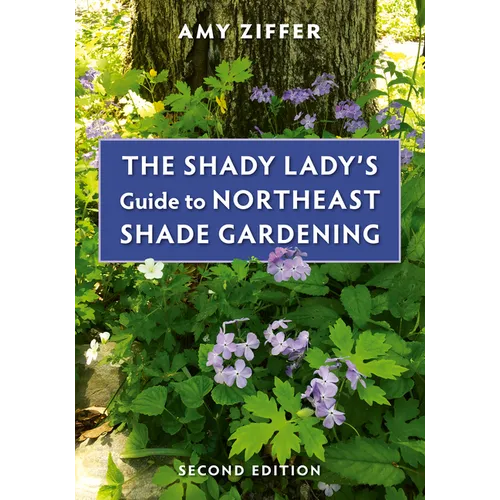 The Shady Lady's Guide to Northeast Shade Gardening - Paperback