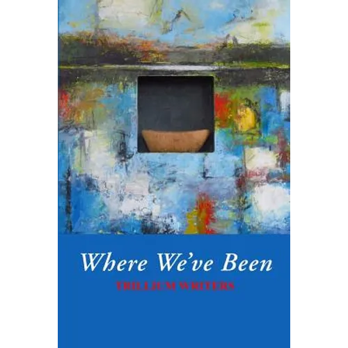 Where We've Been: Trillium Writers - Paperback